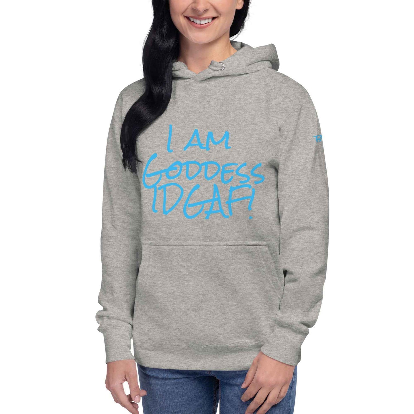 I am Goddess IDGAF! Hoodie