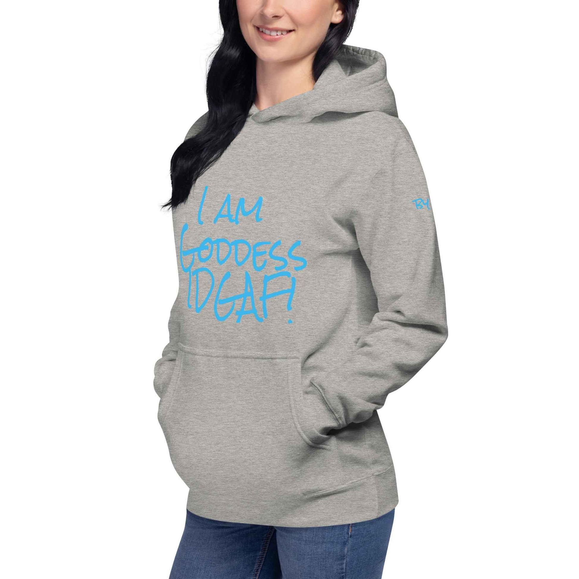 I am Goddess IDGAF! Hoodie