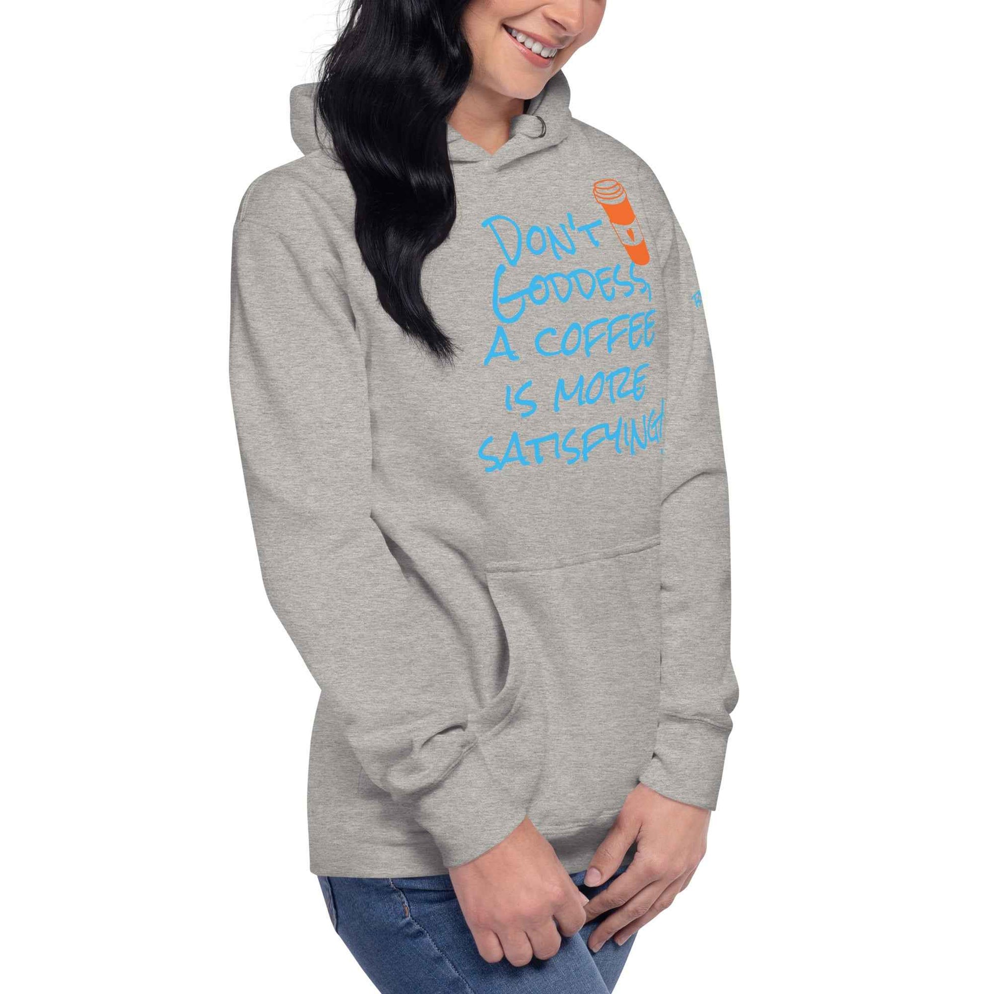 A Coffee is More Satisfying Hoodie