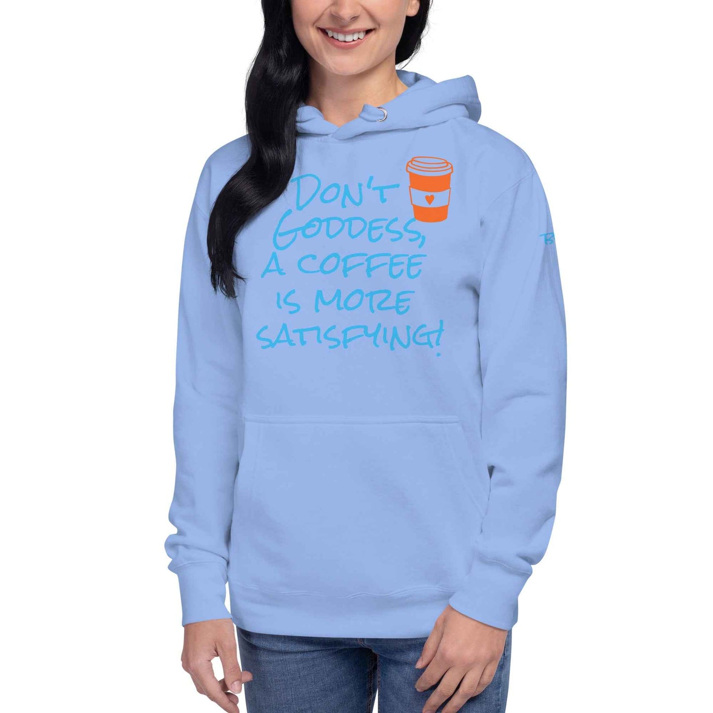 A Coffee is More Satisfying Hoodie