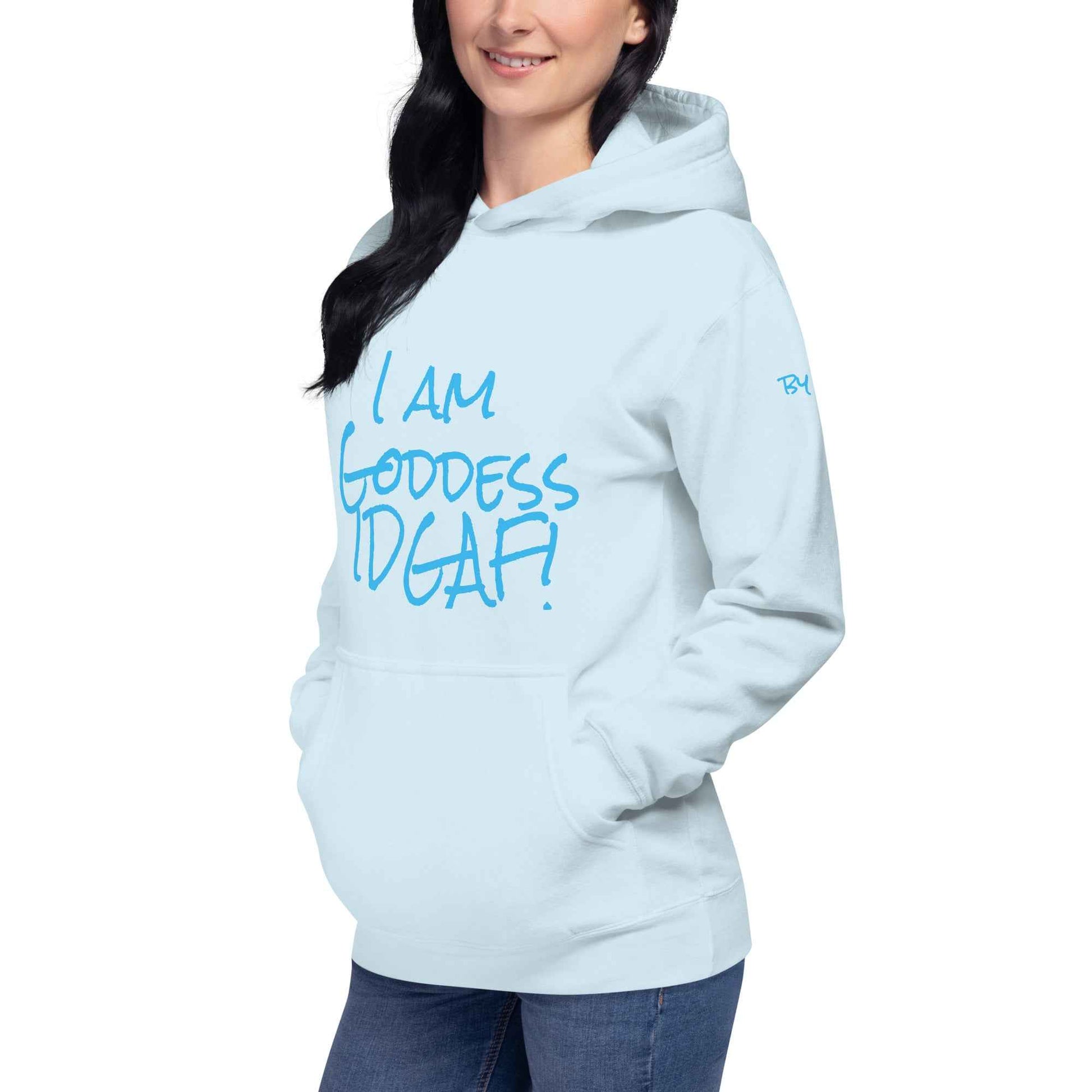 I am Goddess IDGAF! Hoodie