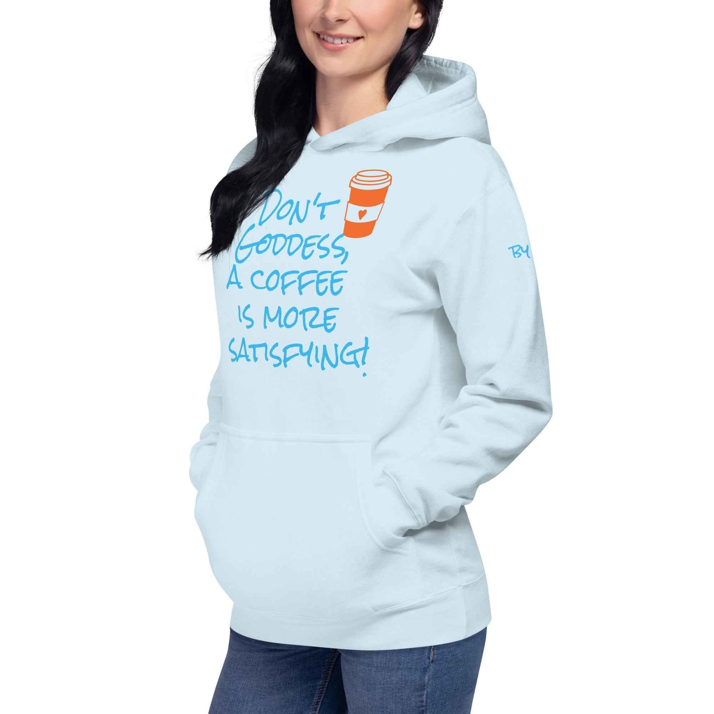 A Coffee is More Satisfying Hoodie