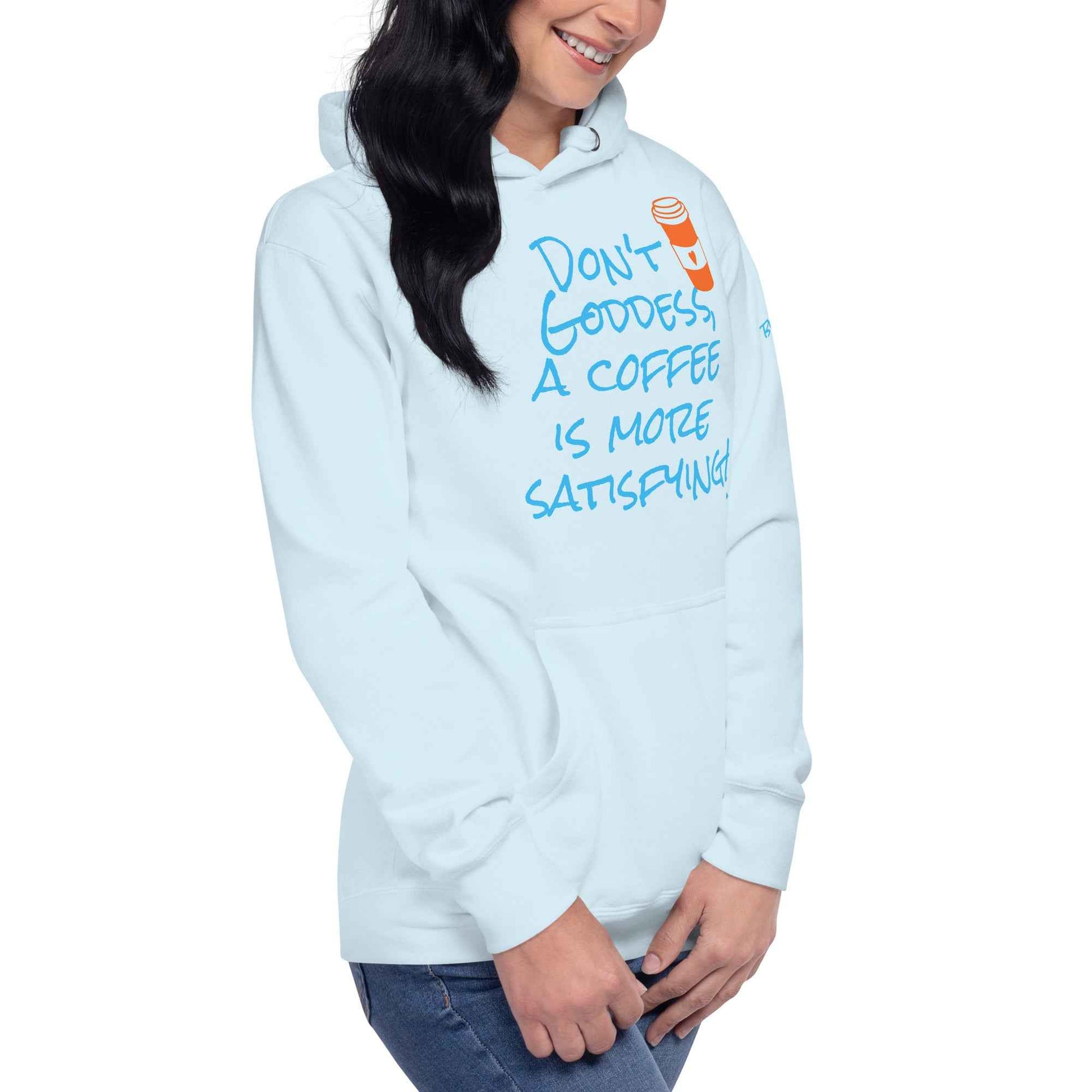 A Coffee is More Satisfying Hoodie