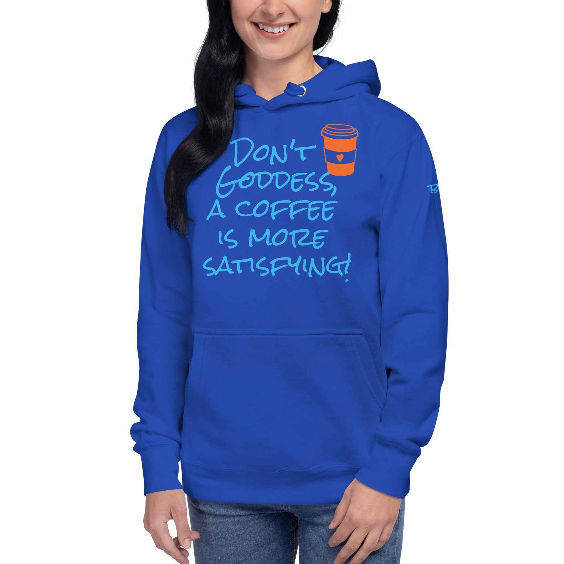 A Coffee is More Satisfying Hoodie