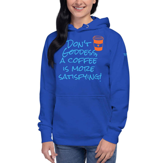 A Coffee is More Satisfying Hoodie