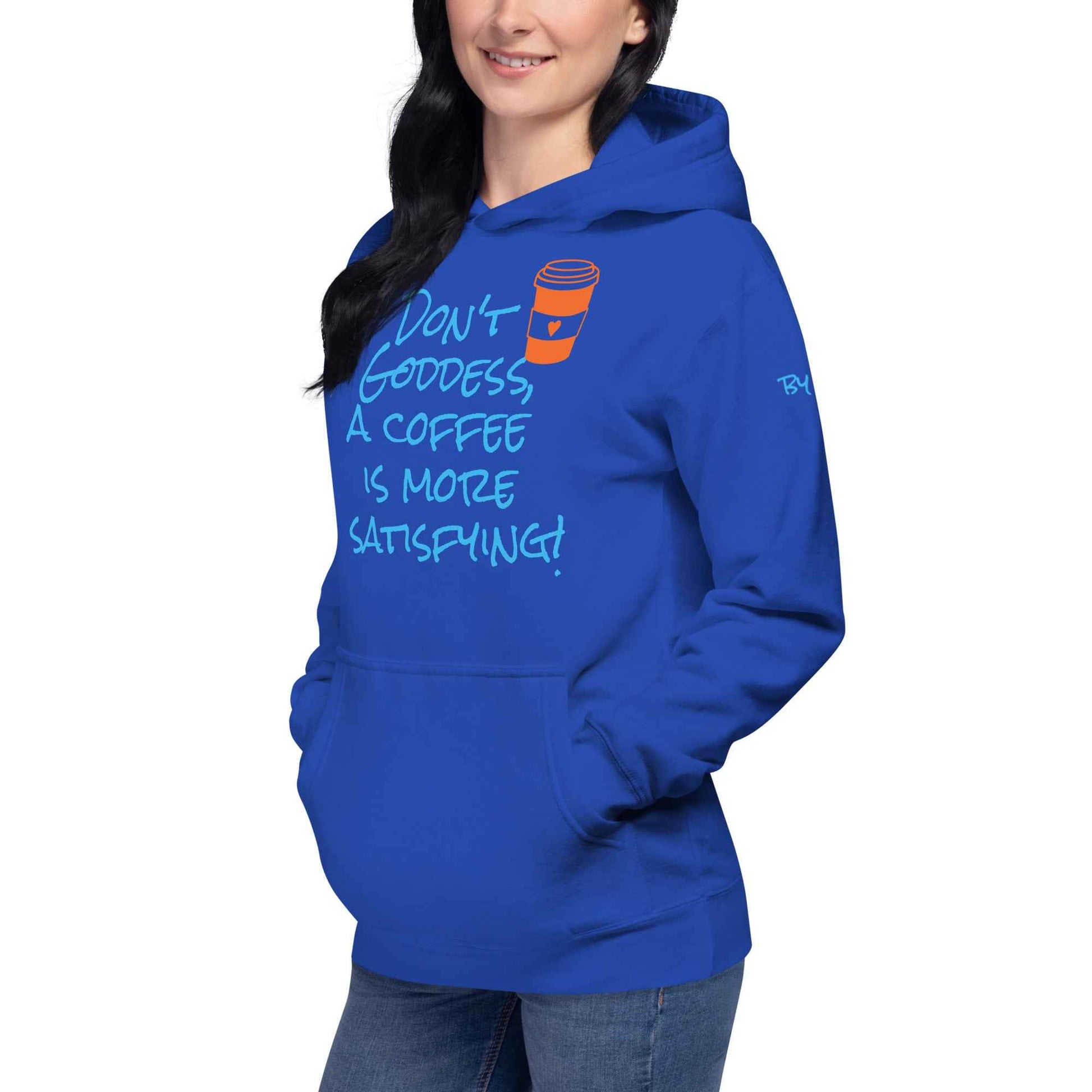 A Coffee is More Satisfying Hoodie