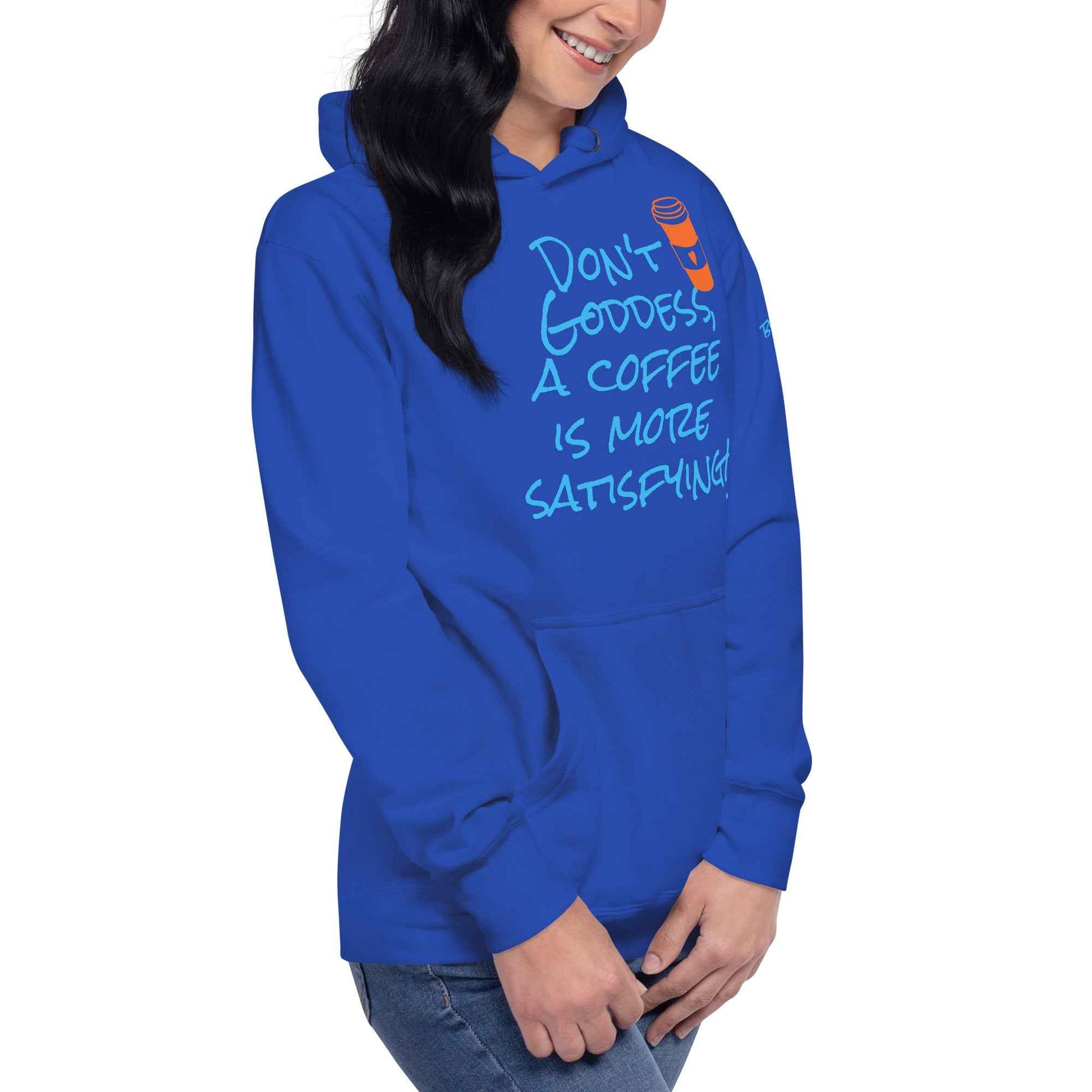 A Coffee is More Satisfying Hoodie