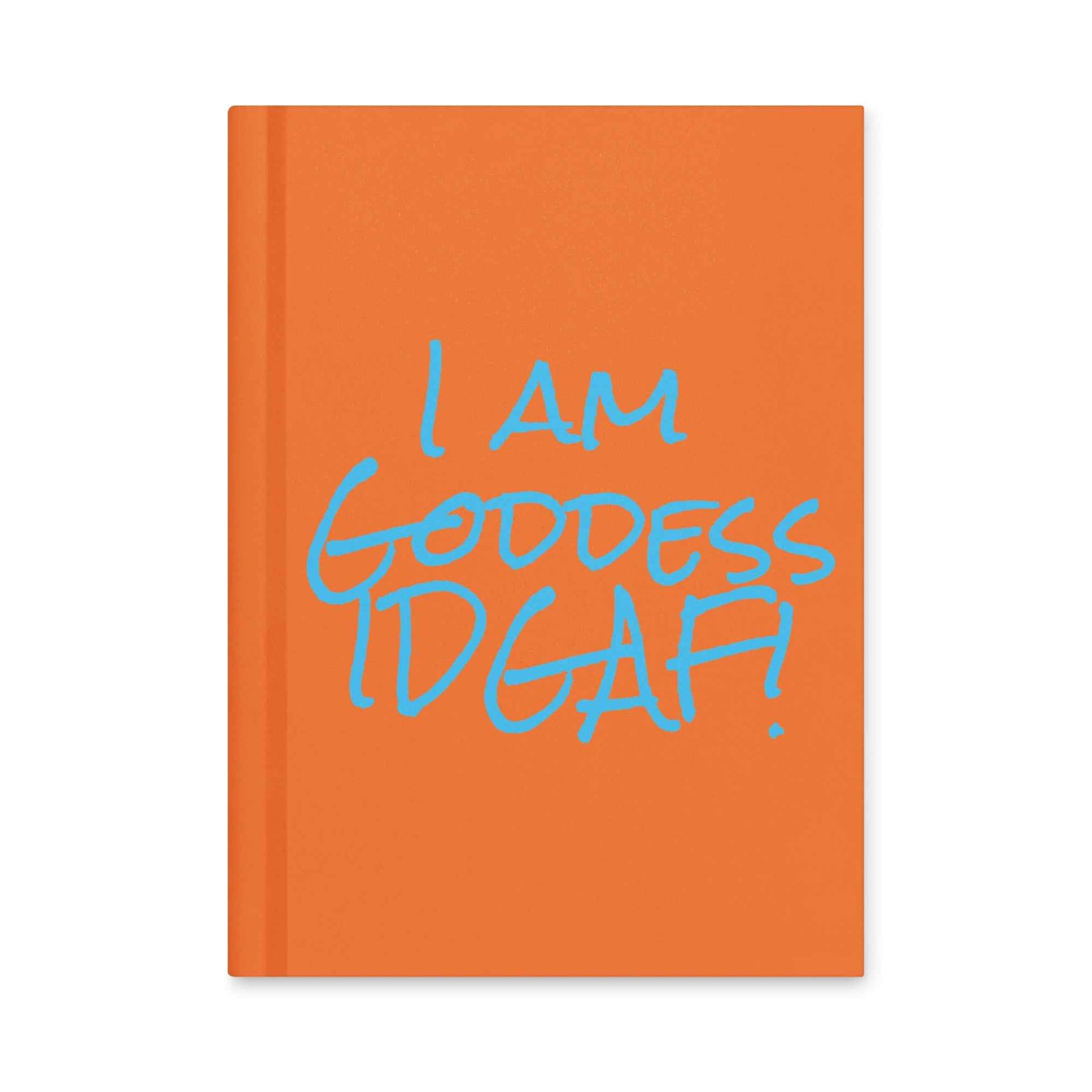 I am Goddess IDGAF Hardcover journal matte