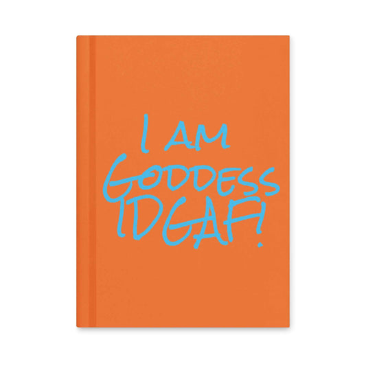 I am Goddess IDGAF Hardcover journal matte
