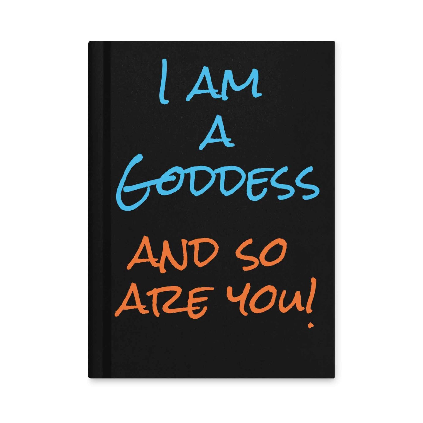 I Am a Goddess and So Are You Hardcover journal matte