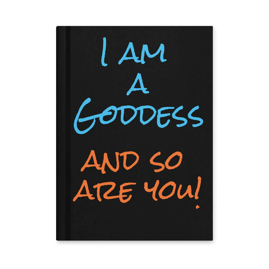 I Am a Goddess and So Are You Hardcover journal matte