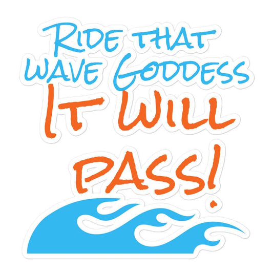 Ride That Wave Goddess it Will Pass Kiss-cut stickers
