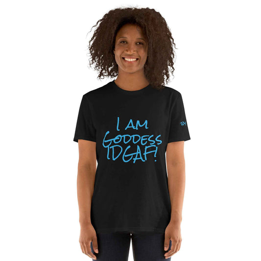 I am Goddess IDGAF Short-Sleeve Unisex T-Shirt