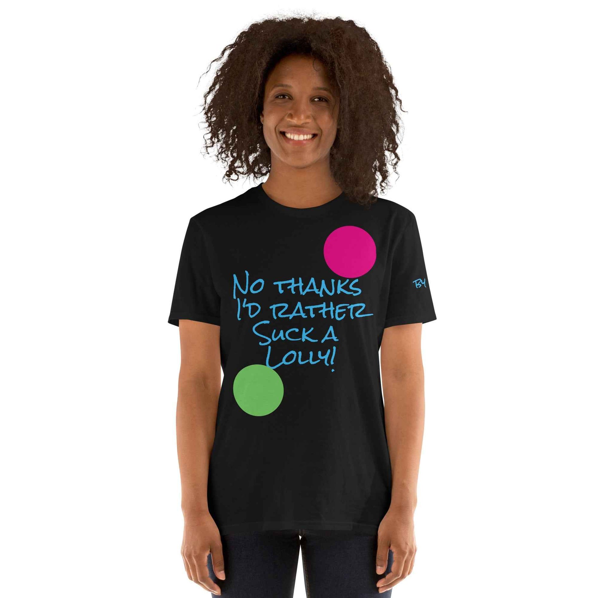 I'd Rather Suck a Lolly T-Shirt