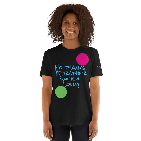 I'd Rather Suck a Lolly T-Shirt