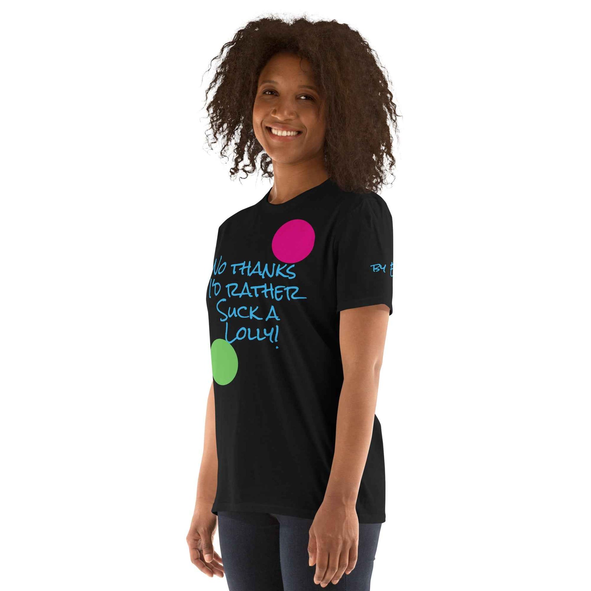 I'd Rather Suck a Lolly T-Shirt