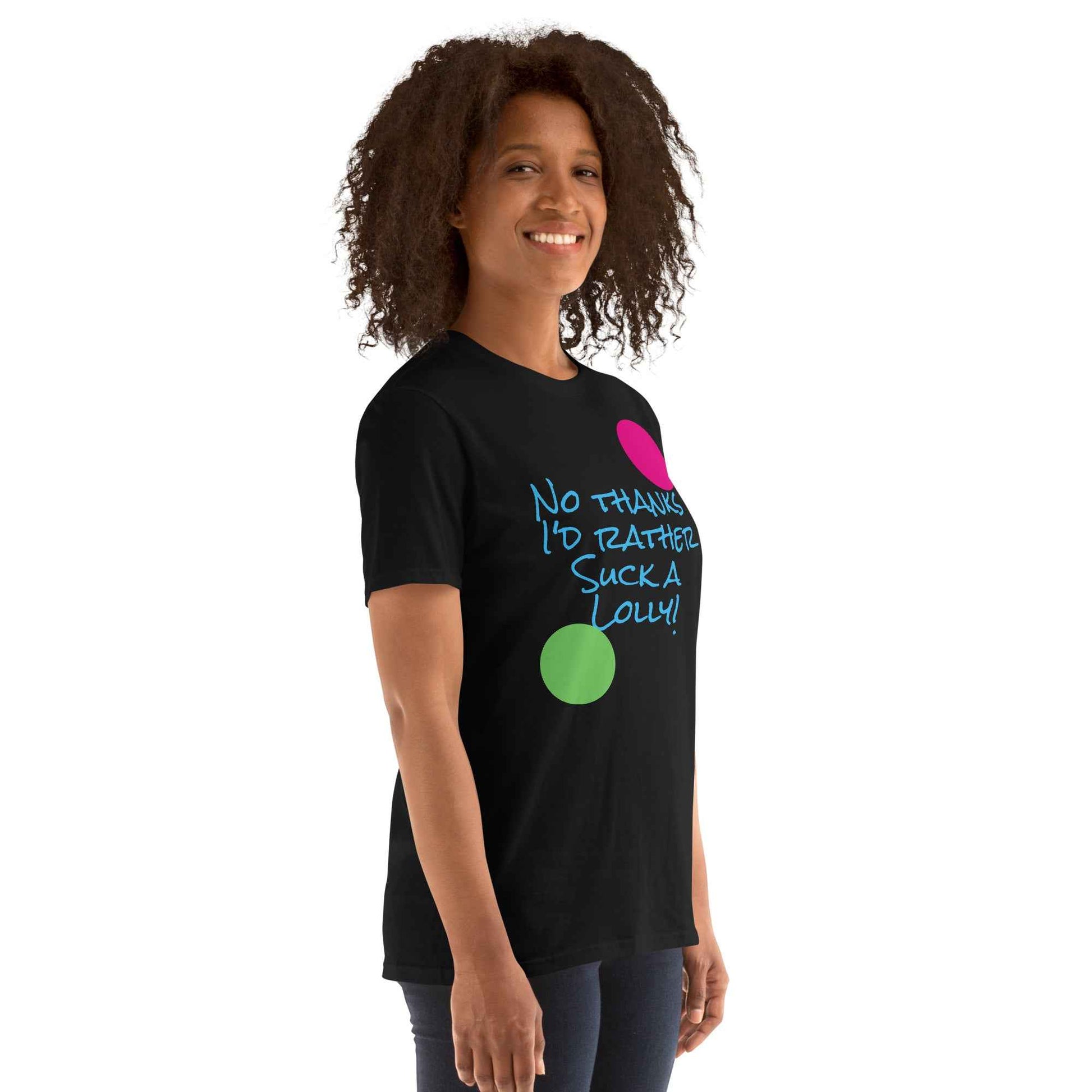 I'd Rather Suck a Lolly T-Shirt