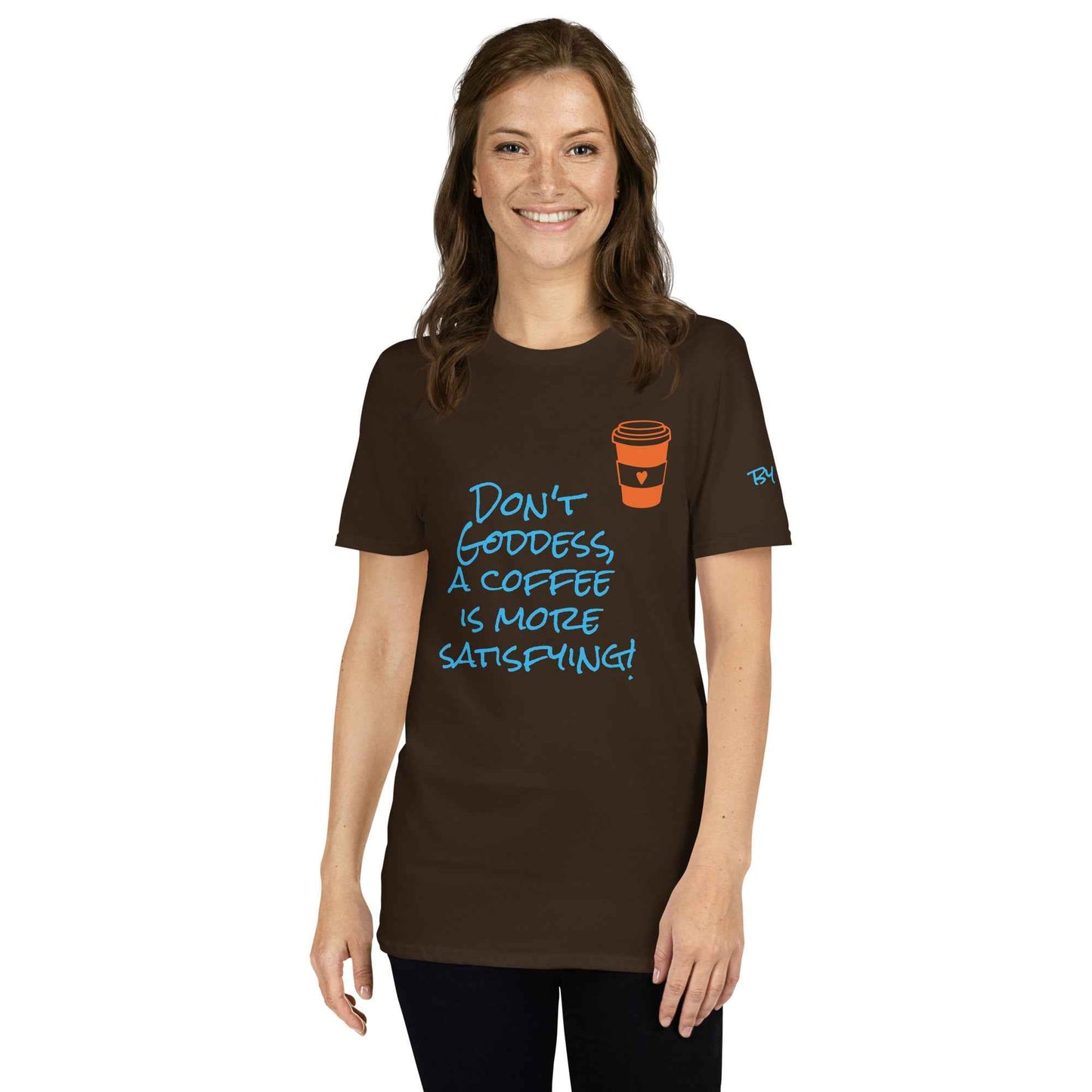 Don't Goddess, A Coffee is More Satisfying T-Shirt