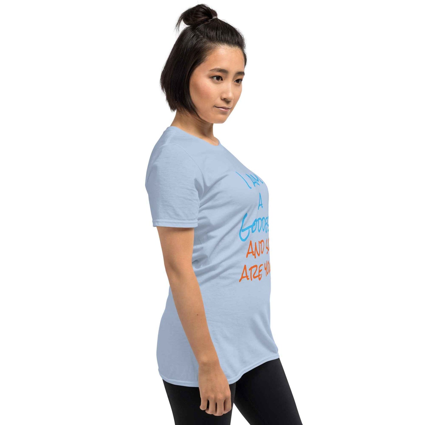 I Am a Goddess and So Are You T-Shirt