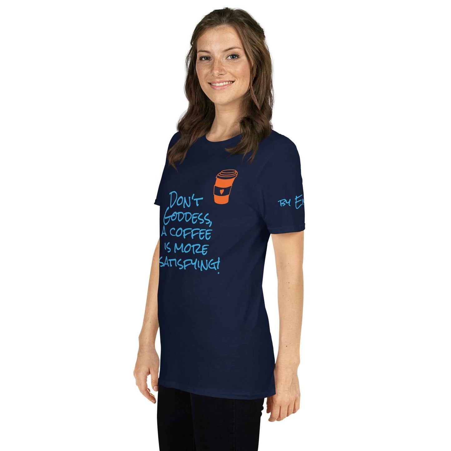 Don't Goddess, A Coffee is More Satisfying T-Shirt