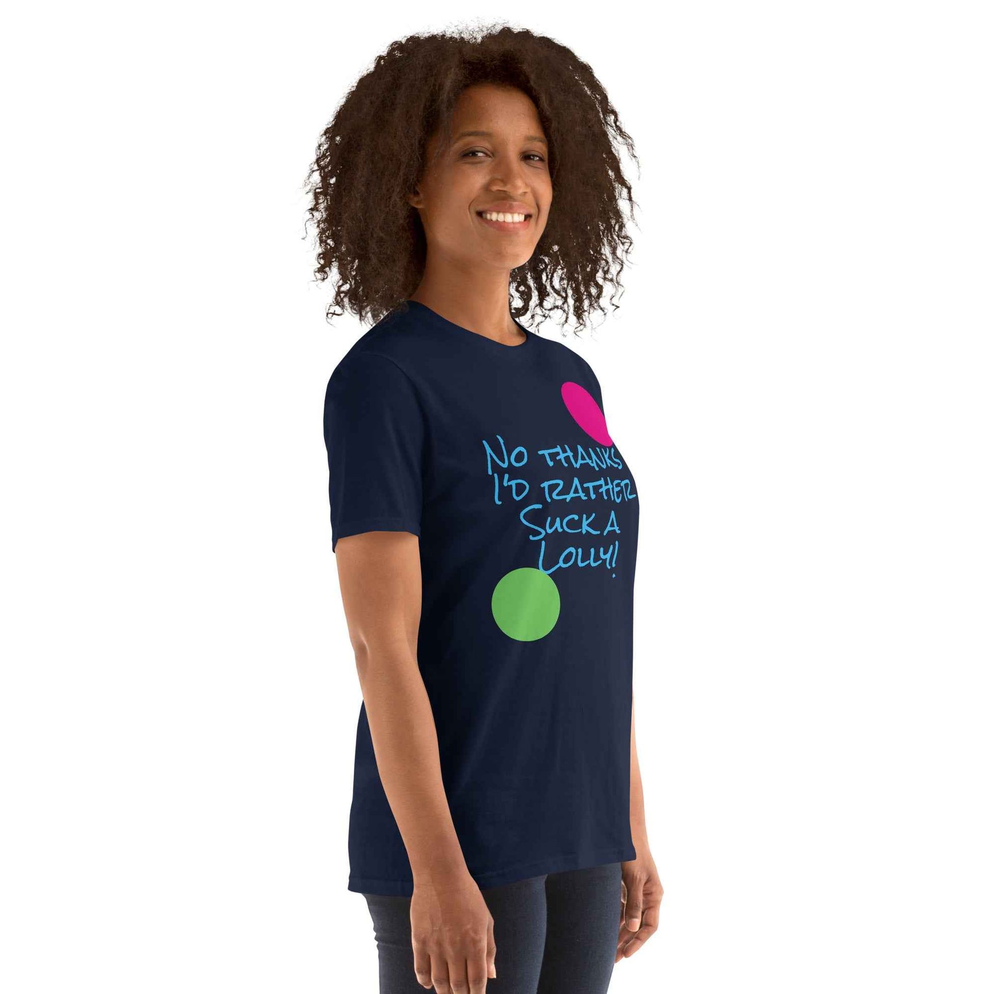 I'd Rather Suck a Lolly T-Shirt