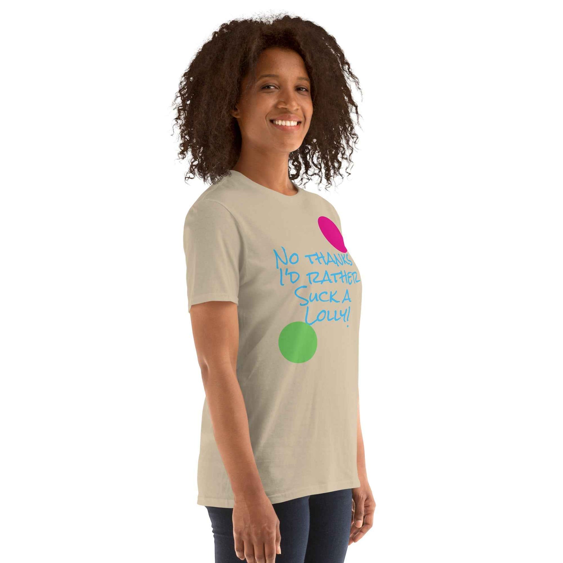 I'd Rather Suck a Lolly T-Shirt