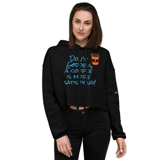 A Coffee is More Satisfying Crop Hoodie
