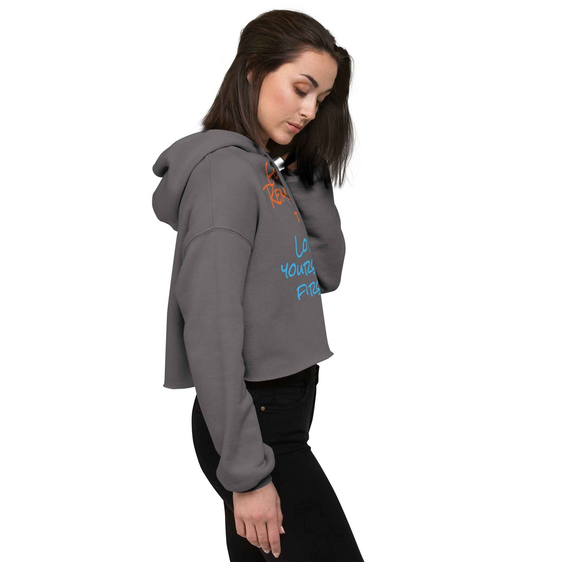 Remember to Love Yourself First Crop Hoodie
